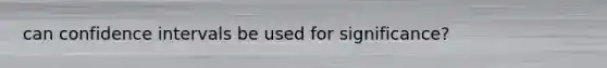 can confidence intervals be used for significance?