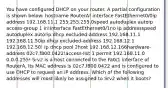 You have configured DHCP on your router. A partial configuration is shown below: hostname RouterA! interface FastEthernet0/0ip address 192.168.11.1 255.255.255.0speed autoduplex autoip access-group 1 in!interface FastEthernet0/1no ip addressspeed autoduplex auto!ip dhcp excluded-address 192.168.11.1 192.168.11.50ip dhcp excluded-address 192.168.12.1 192.168.12.50! ip dhcp pool 2host 192.168.12.166hardware-address 02c7.f800.0422!access-list 1 permit 192.168.11.0 0.0.0.255! Srv2 is a host connected to the Fa0/1 interface of RouterA. Its MAC address is 02c7.f800.0422 and is configured to use DHCP to request an IP address. Which of the following addresses will most likely be assigned to Srv2 when it boots?