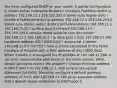 You have configured DHCP on your router. A partial configuration is shown below: hostname RouterA ! interface FastEthernet0/0 ip address 192.168.11.1 255.255.255.0 speed auto duplex auto ! interface FastEthernet0/1 ip address 192.168.12.1 255.255.255.0 speed auto duplex auto ! ip dhcp excluded-address 192.168.11.1 192.168.11.50 ! ip dhcp pool 0 network 192.168.11.0 255.255.255.0 domain-name westsim.com dns-server 192.168.11.2 192.168.12.2 ! ip dhcp pool 2 host 192.168.11.166 hardware-address 02c7.f800.0422 ! access-list 1 permit 192.168.11.0 0.0.0.255 ! Srv2 is a host connected to the Fa0/0 interface of RouterA with a MAC address of 02c7.f800.0422. When it boots, it is assigned the IP address of 192.168.11.166. It can only communicate with hosts on the same subnet. What should you do to correct the problem? Change the host address in DHCP pool 2 to 192.168.11.1. Add an ip access-group statement for Fa0/0. Manually configure a default gateway address on Srv2. Add 192.168.11.166 as an excluded address. Add a default-router statement to DHCP pool 2.