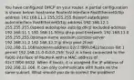 You have configured DHCP on your router. A partial configuration is shown below: hostname RouterA!interface FastEthernet0/0ip address 192.168.11.1 255.255.255.0speed autoduplex auto!interface FastEthernet0/1ip address 192.168.12.1 255.255.255.0speed autoduplex auto!ip dhcp excluded-address 192.168.11.1 192.168.11.50!ip dhcp pool 0network 192.168.11.0 255.255.255.0domain-name westsim.comdns-server 192.168.11.2 192.168.12.2!ip dhcp pool 2host 192.168.11.166hardware-address 02c7.f800.0422!access-list 1 permit 192.168.11.0 0.0.0.255! Srv2 is a host connected to the Fa0/0 interface of RouterA with a MAC address of 02c7.f800.0422. When it boots, it is assigned the IP address of 192.168.11.166. It can only communicate with hosts on the same subnet. What should you do to correct the problem?