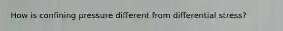 How is confining pressure different from differential stress?