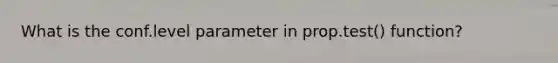 What is the conf.level parameter in prop.test() function?