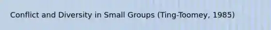 Conflict and Diversity in Small Groups (Ting-Toomey, 1985)