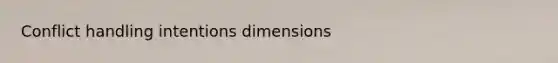 Conflict handling intentions dimensions