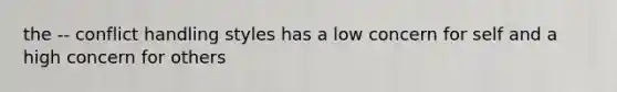 the -- conflict handling styles has a low concern for self and a high concern for others