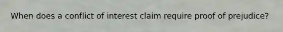 When does a conflict of interest claim require proof of prejudice?
