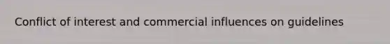 Conflict of interest and commercial influences on guidelines