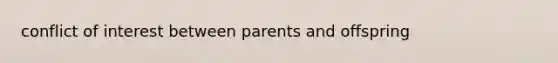 conflict of interest between parents and offspring