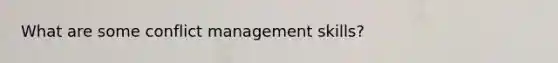 What are some conflict management skills?