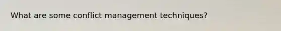 What are some conflict management techniques?