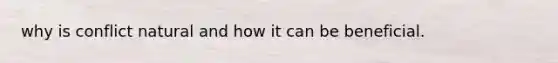 why is conflict natural and how it can be beneficial.