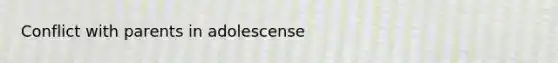 Conflict with parents in adolescense