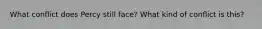 What conflict does Percy still face? What kind of conflict is this?