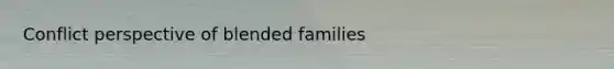 Conflict perspective of blended families