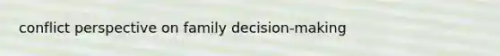 conflict perspective on family decision-making