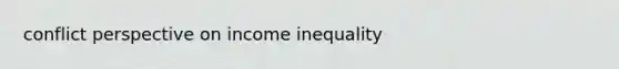 conflict perspective on income inequality