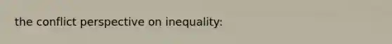 the conflict perspective on inequality: