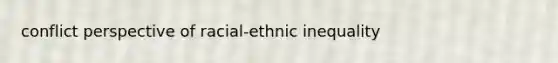 conflict perspective of racial-ethnic inequality