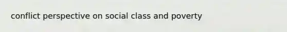 conflict perspective on social class and poverty