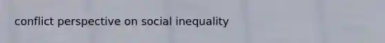 conflict perspective on social inequality