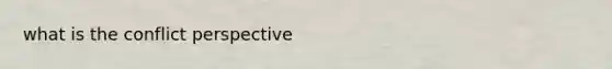 what is the conflict perspective