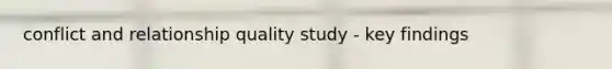 conflict and relationship quality study - key findings