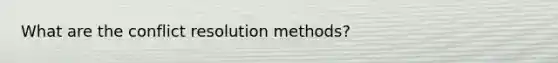 What are the conflict resolution methods?