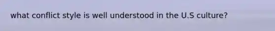 what conflict style is well understood in the U.S culture?