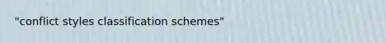 "conflict styles classification schemes"