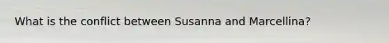 What is the conflict between Susanna and Marcellina?