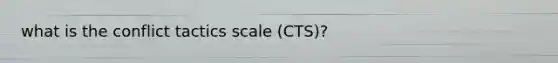 what is the conflict tactics scale (CTS)?