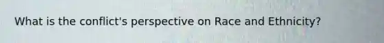 What is the conflict's perspective on Race and Ethnicity?