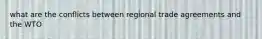what are the conflicts between regional trade agreements and the WTO