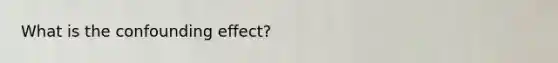 What is the confounding effect?