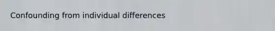 Confounding from individual differences