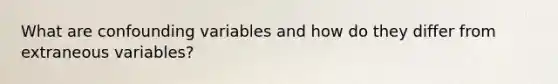 What are confounding variables and how do they differ from extraneous variables?