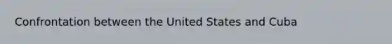 Confrontation between the United States and Cuba