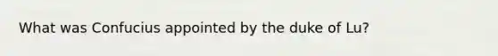 What was Confucius appointed by the duke of Lu?