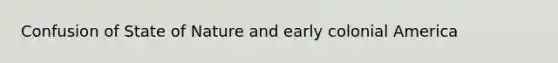 Confusion of State of Nature and early colonial America
