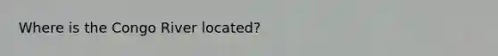 Where is the Congo River located?