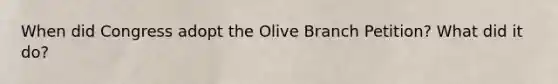 When did Congress adopt the Olive Branch Petition? What did it do?