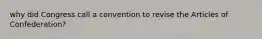 why did Congress call a convention to revise the Articles of Confederation?