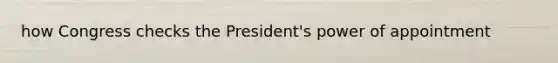 how Congress checks the President's power of appointment