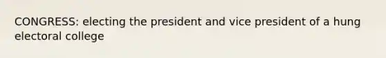 CONGRESS: electing the president and vice president of a hung electoral college