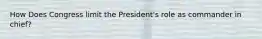 How Does Congress limit the President's role as commander in chief?