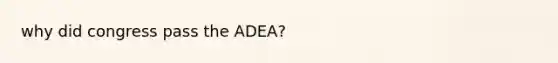 why did congress pass the ADEA?