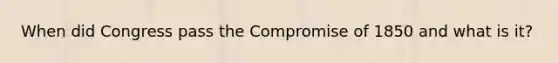 When did Congress pass the Compromise of 1850 and what is it?