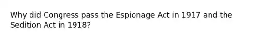 Why did Congress pass the Espionage Act in 1917 and the Sedition Act in 1918?