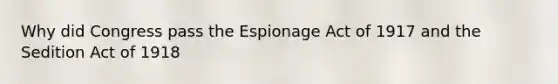 Why did Congress pass the Espionage Act of 1917 and the Sedition Act of 1918