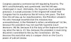 Congress passed a controversial bill regulating firearms. The bill's constitutionality was questioned, and the bill was challenged in court. Ultimately, the Supreme Court upheld the provision. A sunset provision in the original bill meant that Congress had to reauthorize the bill every two years. The first time the bill was up for reauthorization, the President vetoed it. His veto message asserted that the measure was unconstitutional. Is the President's action constitutional? (A) No, because the president may not override Supreme Court decisions. (B) No, because it is the duty of the Supreme Court to say what the law is. (C) Yes, because the president is exercising discretion committed to him by the Constitution. (D) Yes, because the executive veto is a proper check on the Court's power of judicial review.